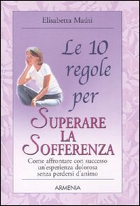 Le dieci regole per superare la sofferenza