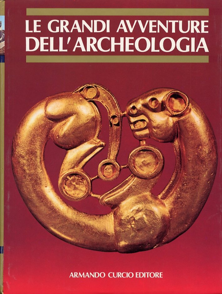 Le Grandi Avventure dell'Archeologia. I Misteri delle Civiltà Scomparse. [Opera …