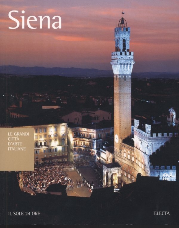 Le Grandi Citta' d'Arte Italiane. Siena