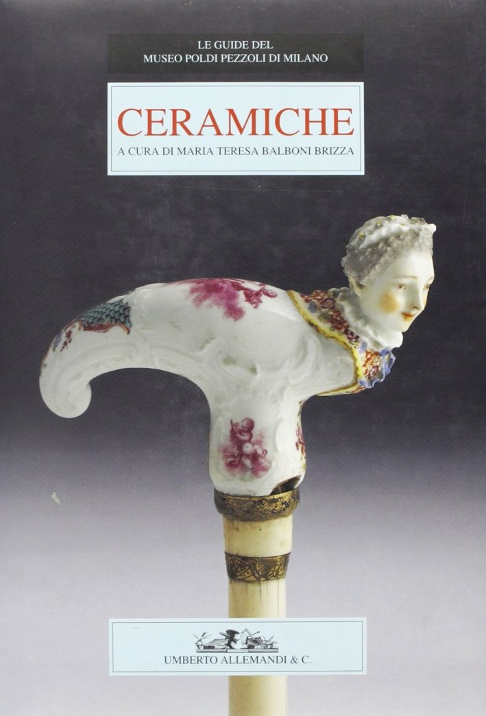 Le guide del Museo Poldi Pezzoli di Milano. Le ceramiche. …