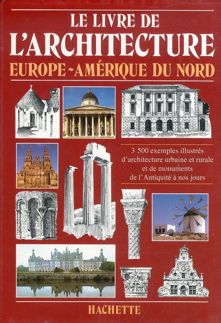 Le Livre de L'Architecture. Europe - Amerique du Nord, Vanves …