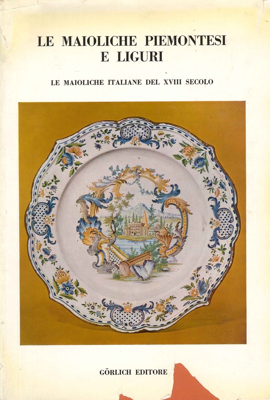 Le Maioliche Piemontesi e Liguri. Le Maioliche Italiane del XVIII …