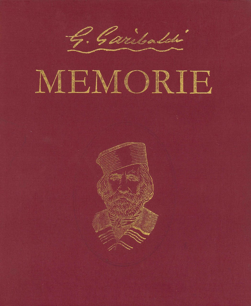 Le Memorie di Garibaldi. Nella Redazione Definitiva del 1872