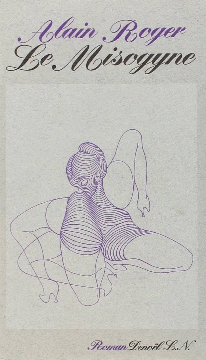 Le Misogyne, Paris, Editions Denoel, 1976