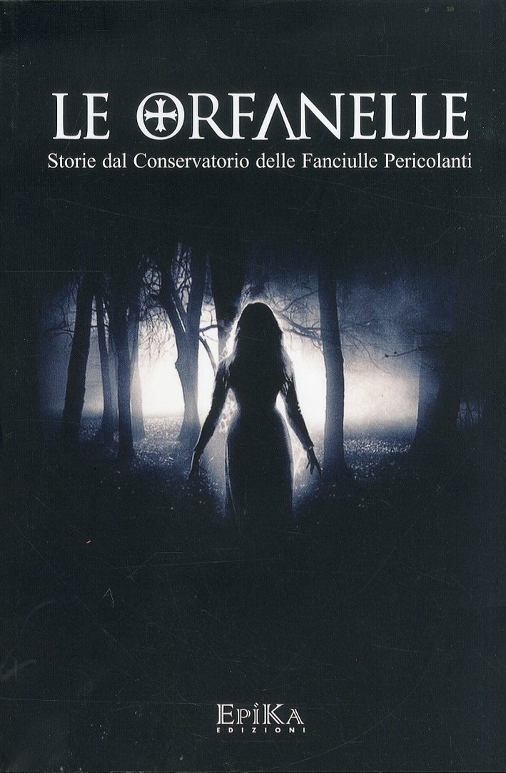 Le Orfanelle. Storie dal Conservatorio delle Fanciulle Pericolanti