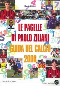 Le pagelle di Paolo Ziliani. Guida del calcio 2006, Milano, …