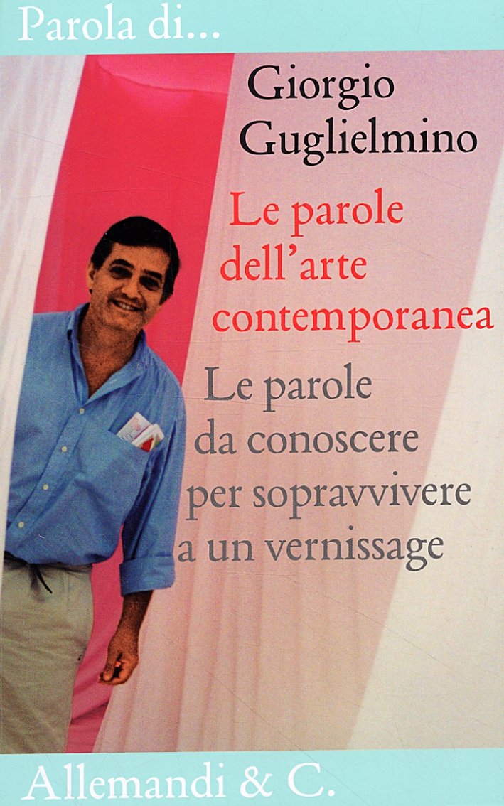 Le Parole dell'Arte Contemporanea. Le Parole da conoscere per Sopravvivere …