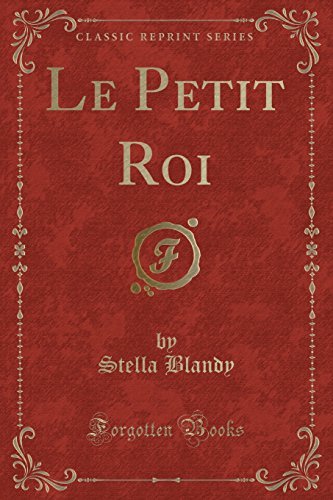 Le Petit Roi (Classic Reprint)