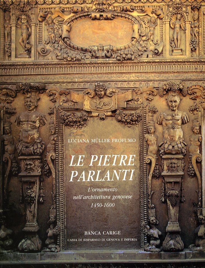 Le pietre parlanti. L'ornamento nell'architettura genovese 1450-1600