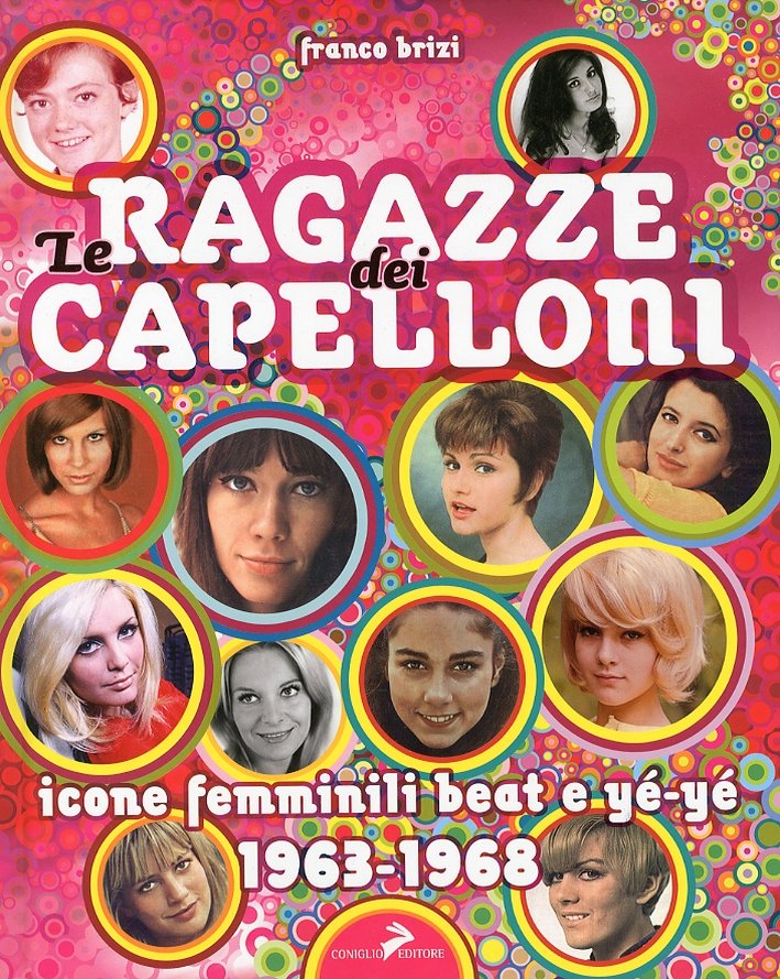 Le Ragazze dei Capelloni. Icone Femminili Beat e Yé-Yé 1963-1968