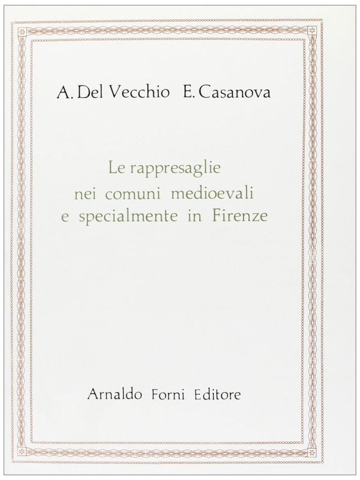 Le rappresaglie nei comuni medievali e specialmente in Firenze (rist. …