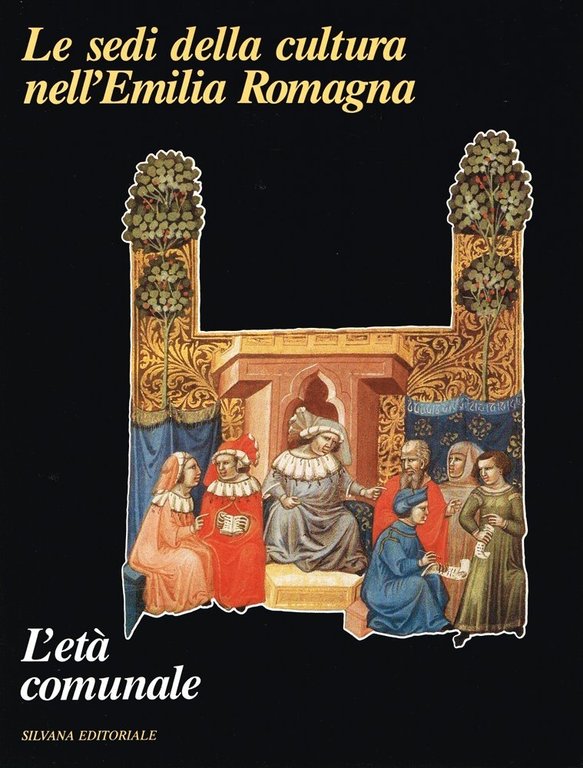 Le sedi della cultura nell'Emilia Romagna. L'età comunale