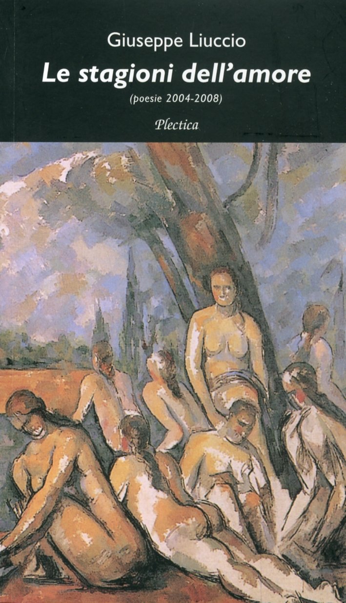 Le stagioni dell'amore. (poesie 2004-2008)