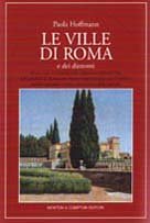 Le ville di Roma. Dagli "horti" dell'antica Roma alle ville …