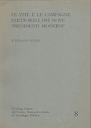 Le Vite e le Campagne Elettorali dei Nove Presidenti Moderni