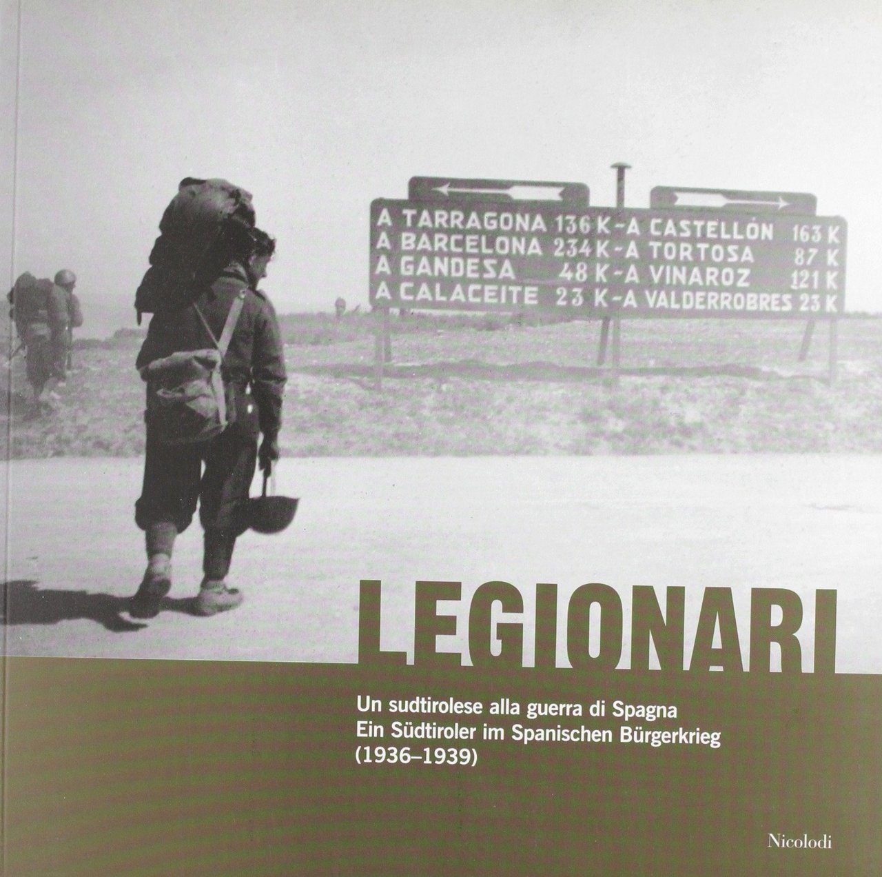 Legionari. Un sudtirolese alla guerra di Spagna. Ediz. illustrata