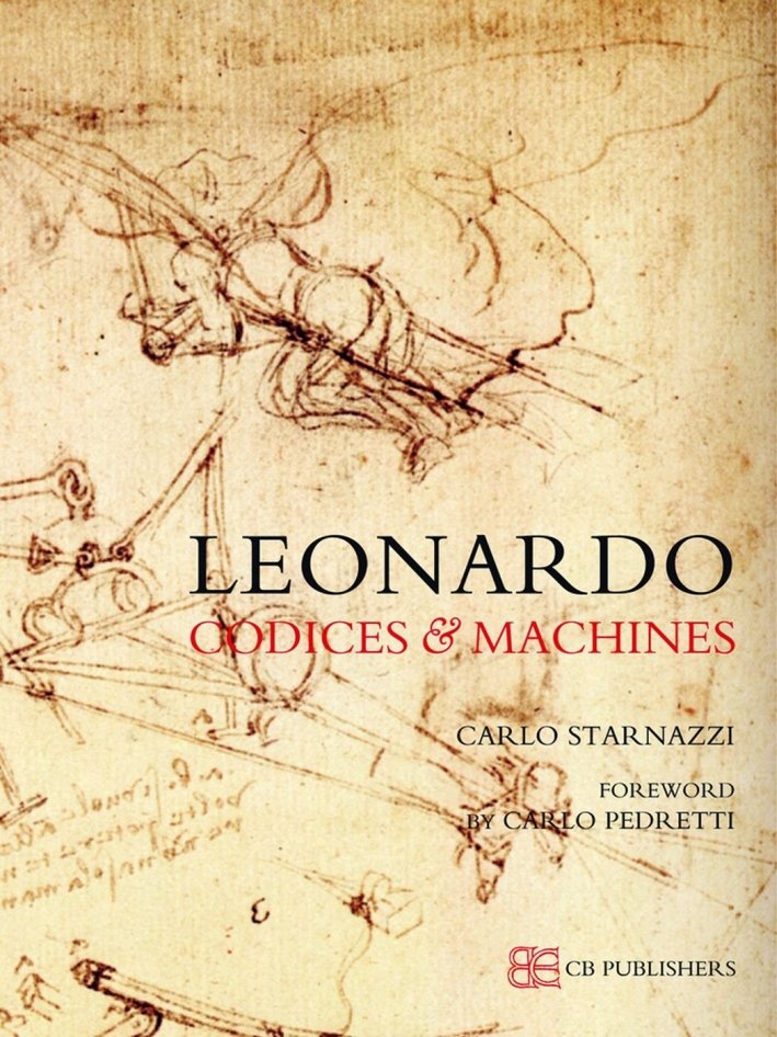 Leonardo codices & machines. Ediz. illustrata