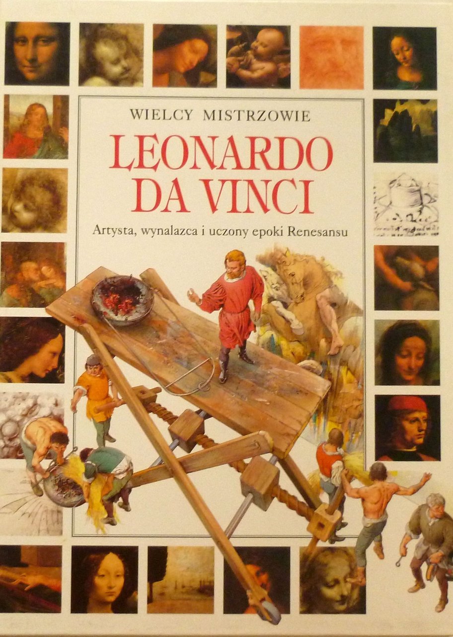 Leonardo da Vinci. Artysta, wynalazca i uczony epoki Renesansu., 1995