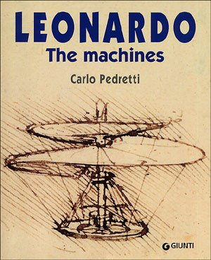 Leonardo. The Machines, Firenze, Gruppo Editoriale Giunti, 1999