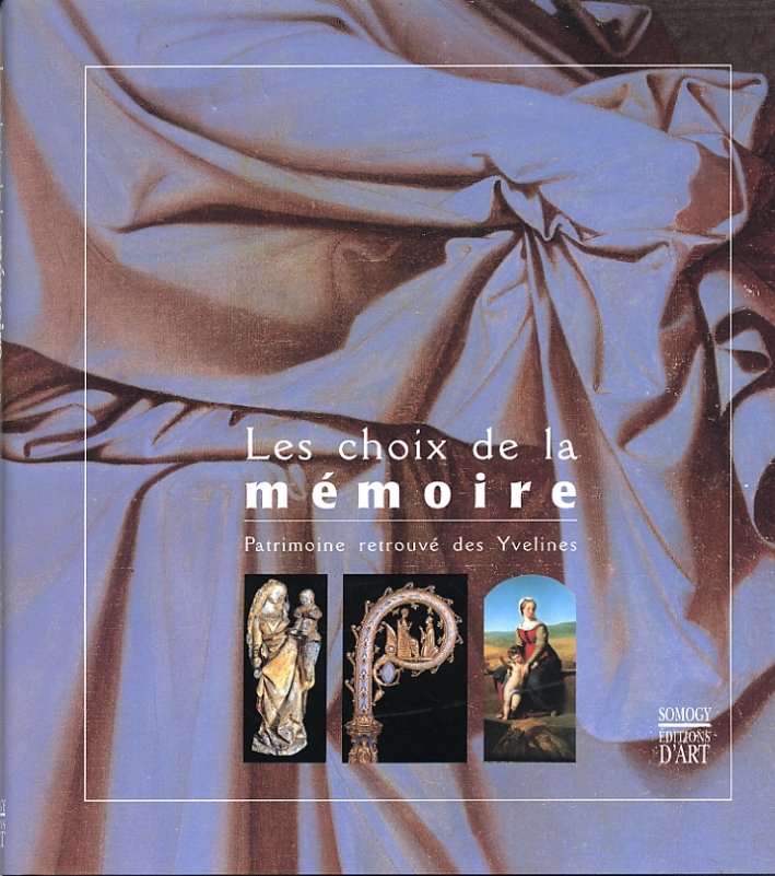 Les Choix de la Mémoire. Patrimoine retrouvé des Yvelines