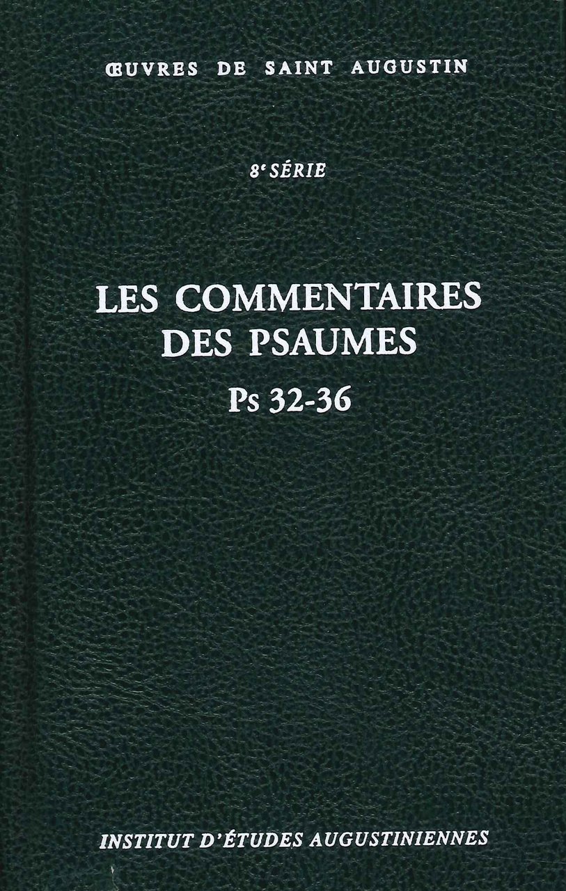 Les Commentaires des Psaumes - Ps. 32-36, Turnhout, Brepols Publishers, …