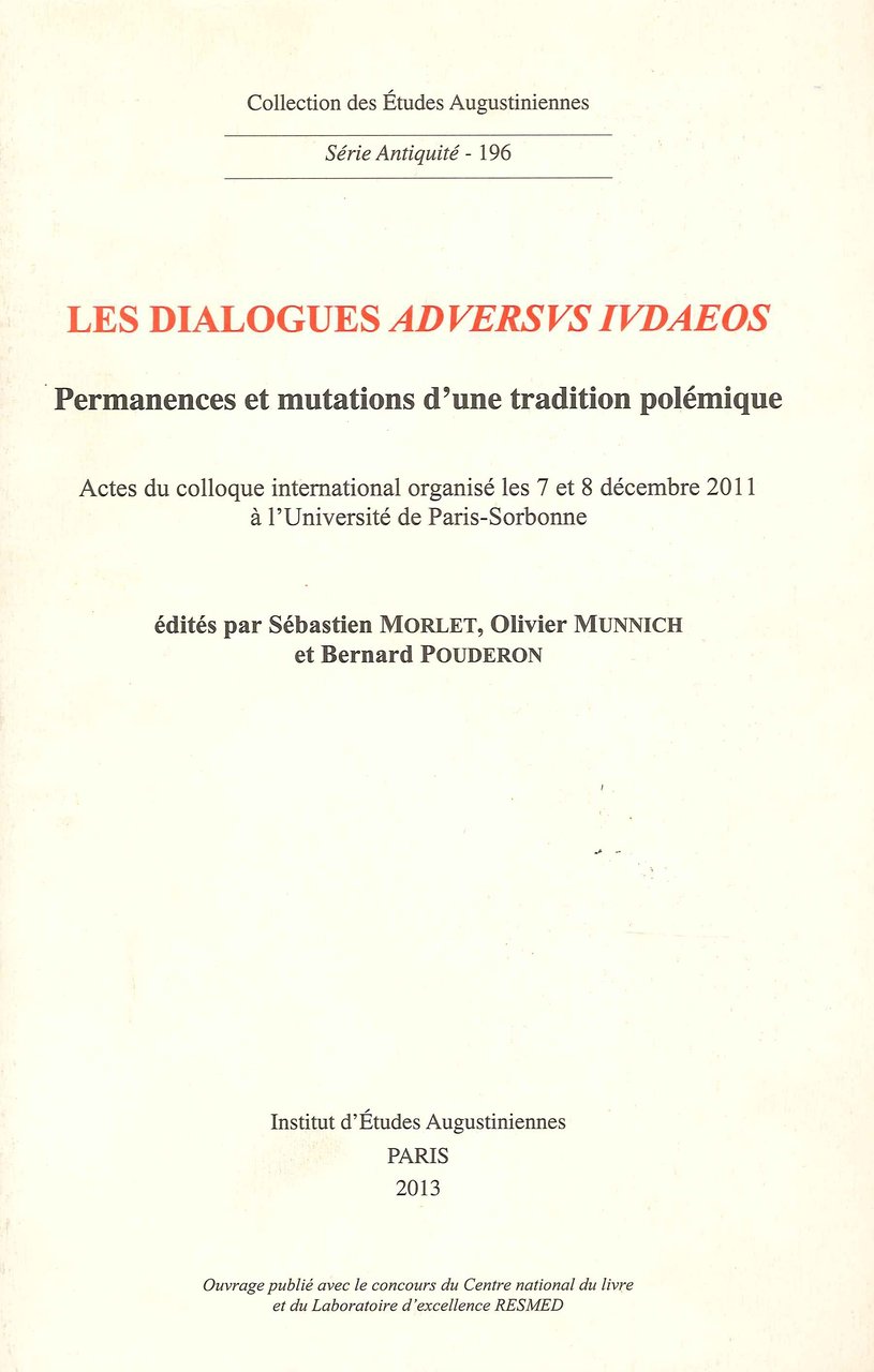 Les dialogues 'adversus Iudaeos' Permanences et mutations d'une tradition polémique. …