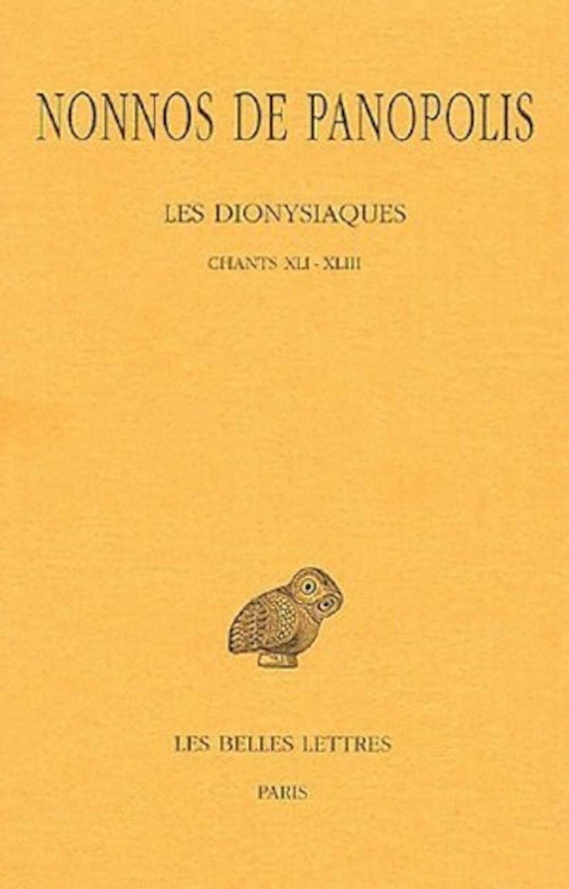Les Dionysiaques: Chants XLI-XLIII: Tome 15, Chants XLI-XLIII: 447, Paris, …