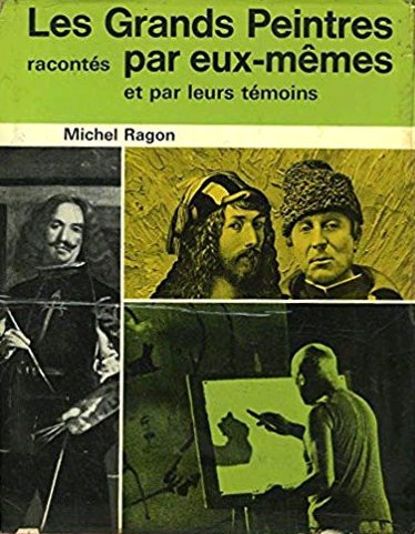 Les Grands Peintres Racontes Par Eux-Memes Et Par Leurs Témoins