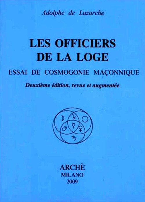 Les officiers de la loge. Essai de cosmogonie maconnique