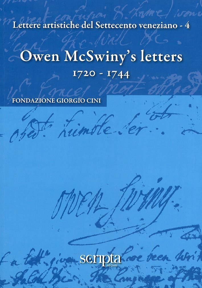 Lettere artistiche del Settecento veneziano. 4. Owen McSwiny's letters. 1720-1744