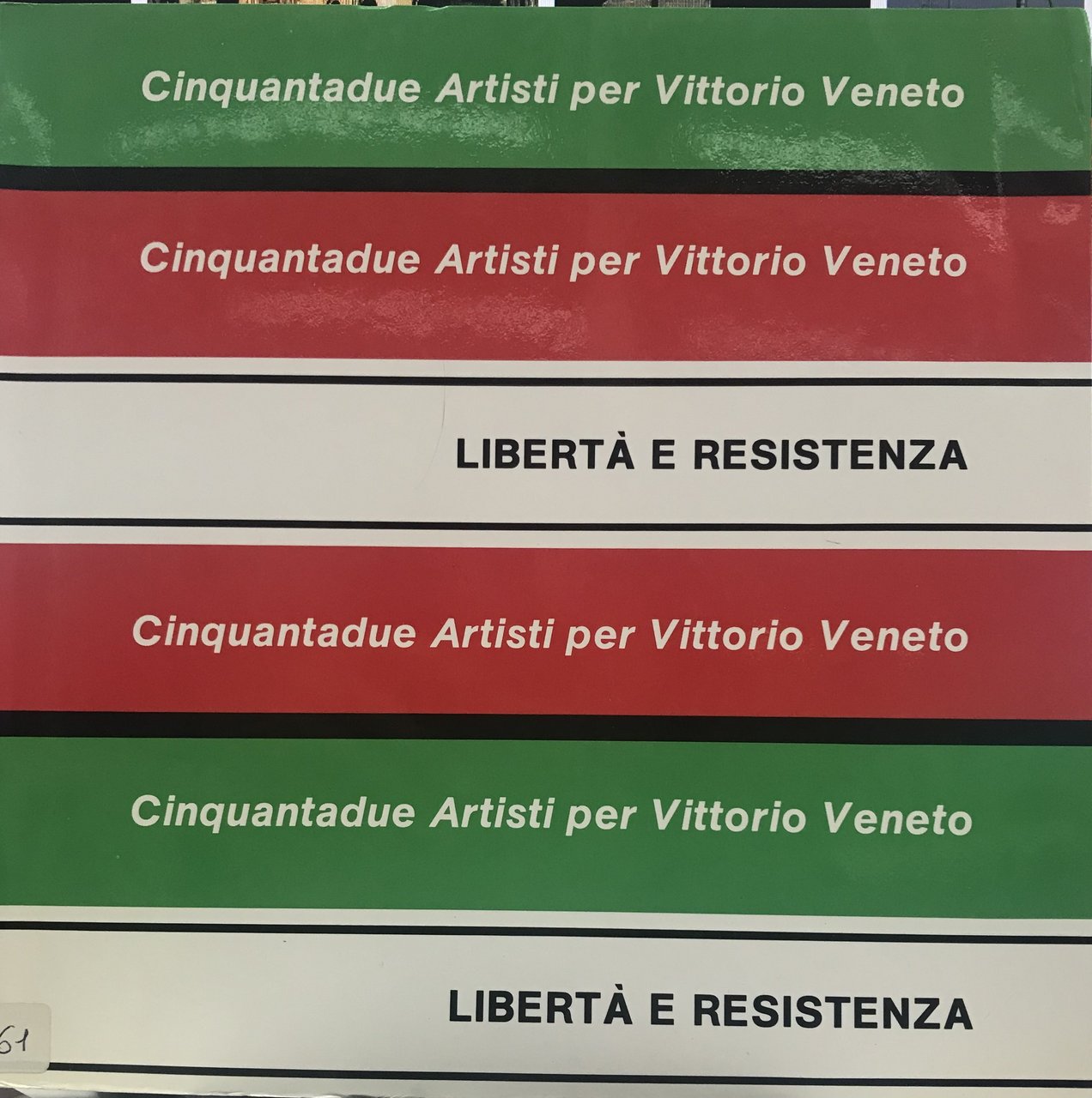 Libertà e Resistenza. Cinquantadue artisti per Vittorio Veneto