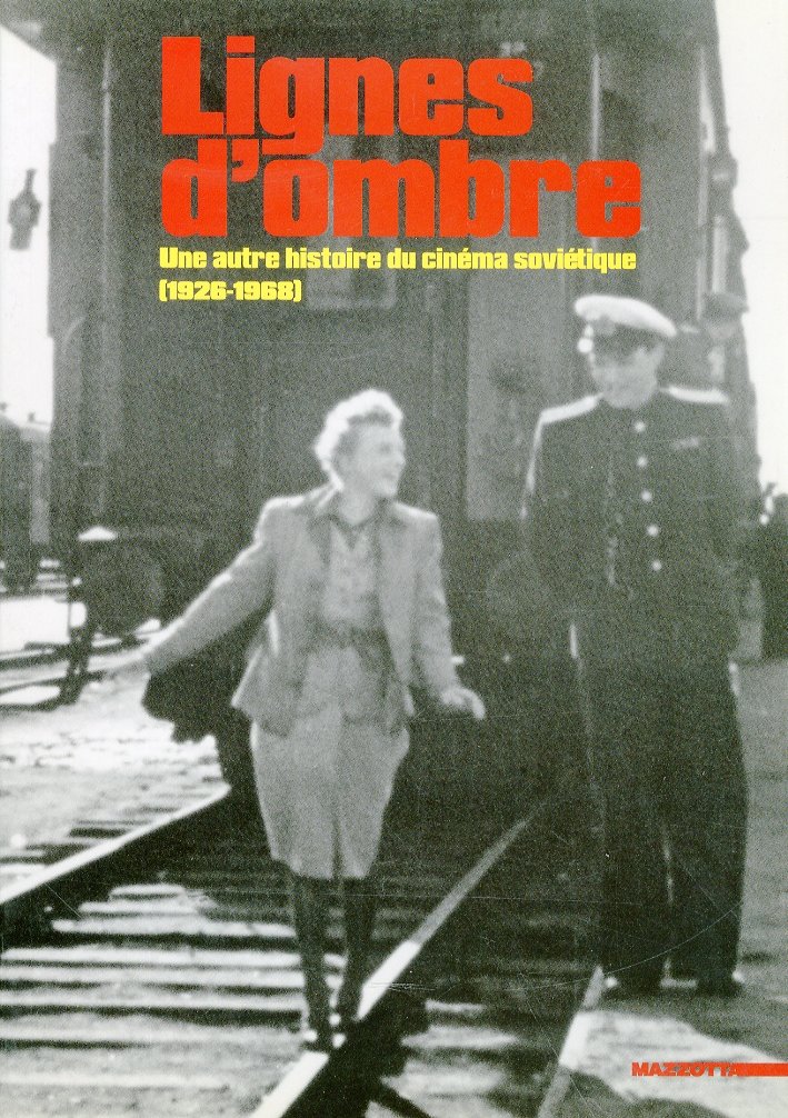 Lignes d'ombres. Une autre histoire du cinéma soviétique (1926-1968)