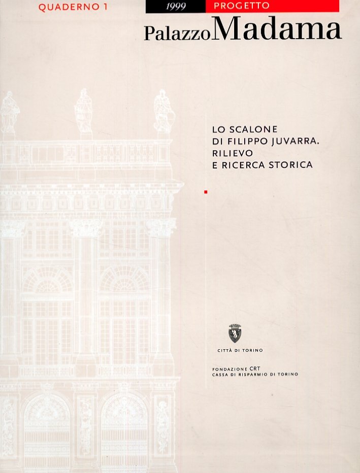 Lo scalone di Filippo Juvarra. Rilievo e ricerca storica