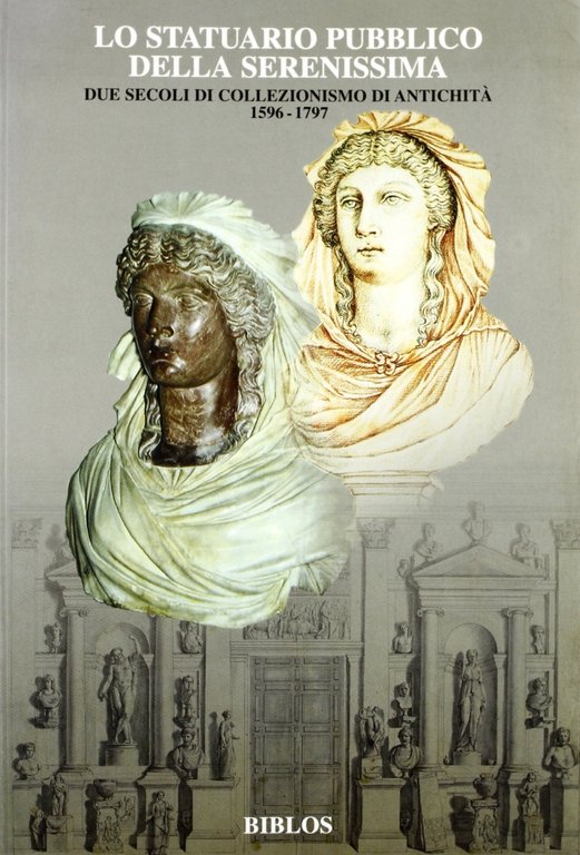 Lo Statuario Pubblico della Serenissima. Due secoli di collezionismo di …