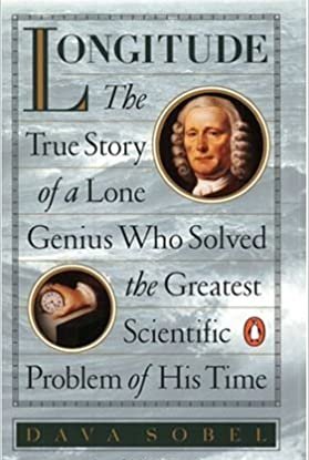 Longitude: The True Story of a Lone Genius Who Solved …