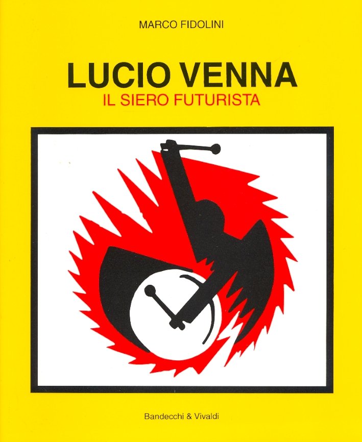 Lucio Venna. Il siero futurista, Pontedera, Bandecchi & Vivaldi, 1998