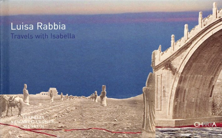 Luisa Rabbia. Travels With Isabella
