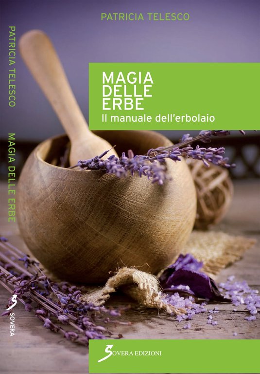 Magia delle erbe. Il manuale dell'erbolario