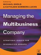 Managing the Multibusiness Company: Strategic Issues For Diversified Groups