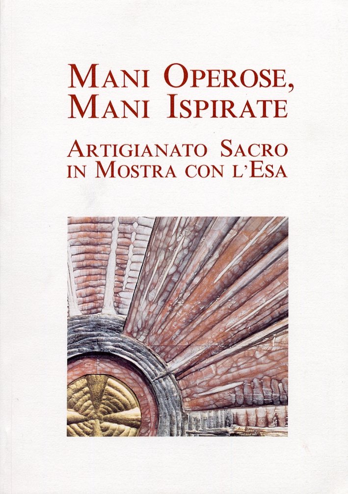 Mani Operose, Mani Ispirate. Artigianato Sacro in Mostra con l'Esa