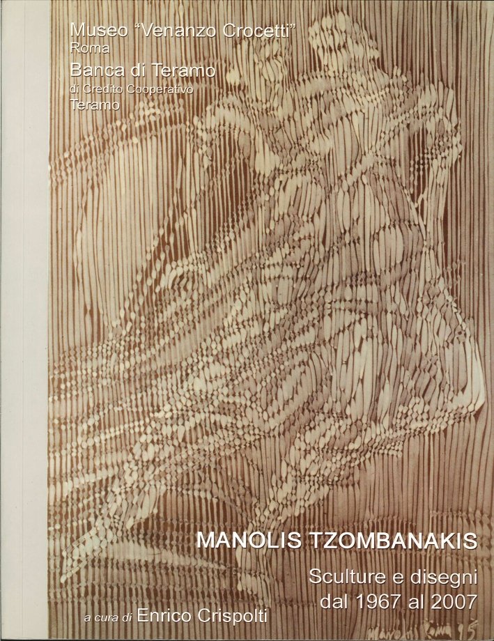 Manolis Tzombanakis. Opere. Disegni, Cemento Armato, Legni e Bronzi 1967-2007