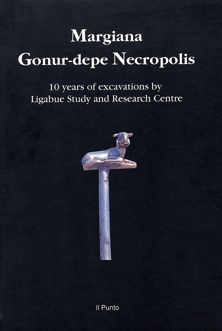 Margiana. Gonur-depe Necropolis. 10 years of excavations by Ligabue Study …