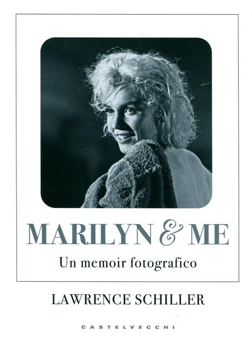 Marilyn & Me. Un Memoir Fotografico