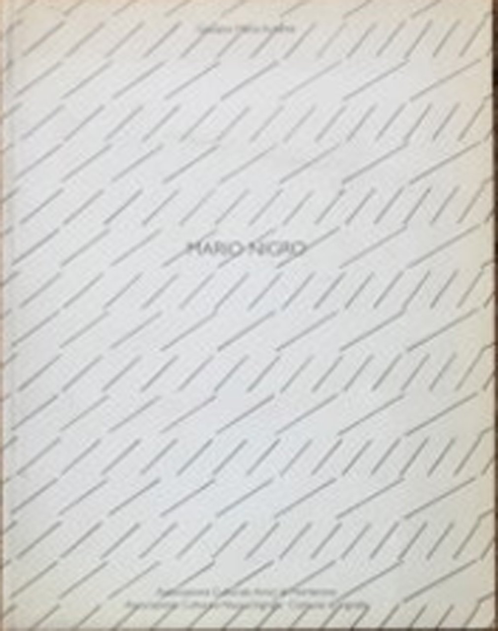 Mario Nigro. Tempo totale 1965 - 1975, MORTERONE, Associazione Culturale …