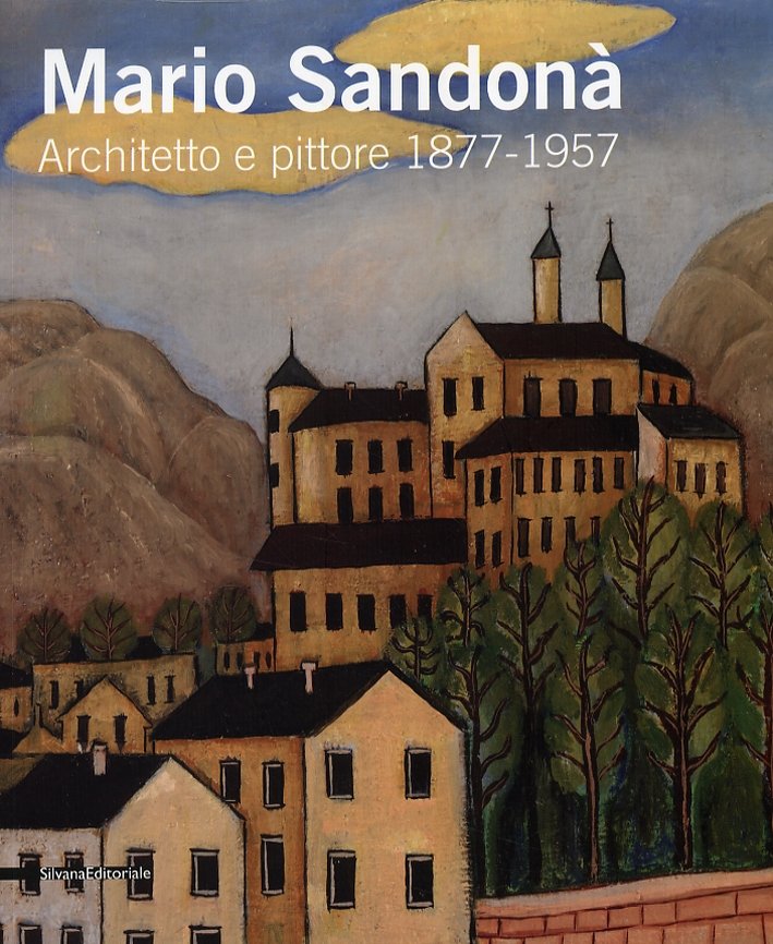 Mario Sandonà. Architetto e pittore 1877 - 1957. [Edizione Italiana …