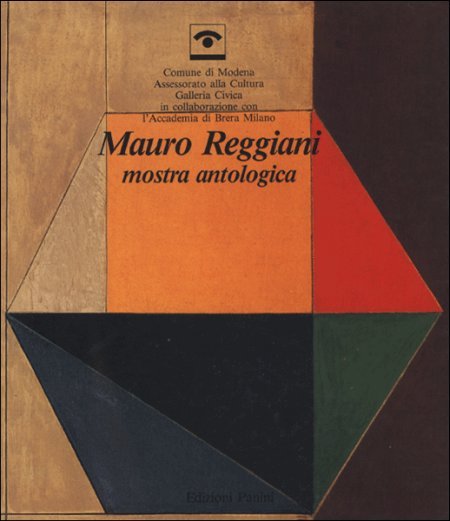 Mauro Reggiani. Mostra antologica. Modena, Galleria Civica, 1984