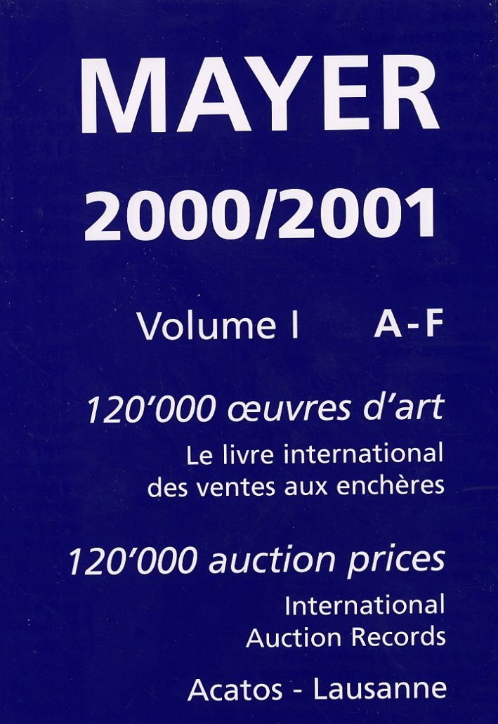 Mayer 2000/2001. Il mercato internazionale dell'arte negli esiti d'asta di …