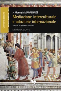 Mediazione interculturale e adozione internazionale. Tracce di un'esperienza brasiliana. Divulgazione