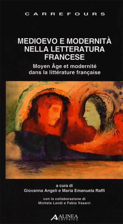 Medioevo e Modernità nella Letteratura Francese. Moyen Âge Et Modernité Dans la Littérature Française. [Ed. Italiana, Francese e Inglese]