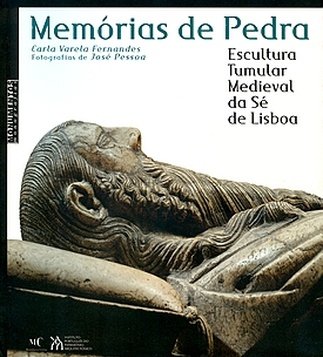 Memorias de pedra escultura tumular medieval da se de Lisboa